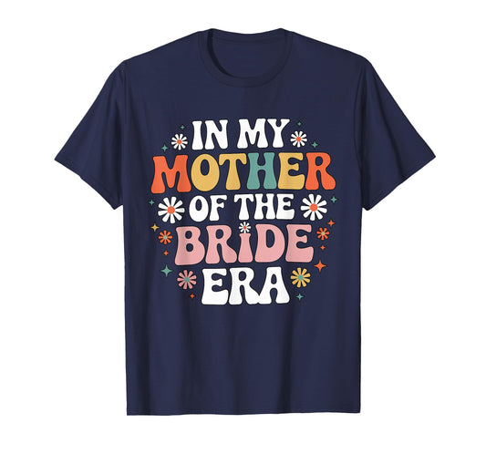 In My Mother of the Bride Era Retro Wedding Mom Floral T-Shirt