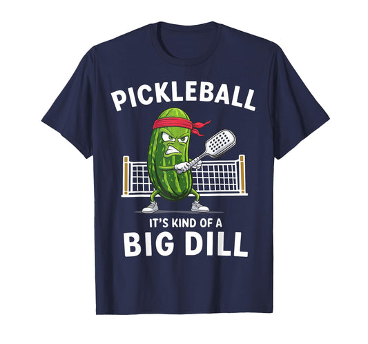 It's Kind Of A Big Dill Funny Gifts Pickleball Player Lover T-Shirt