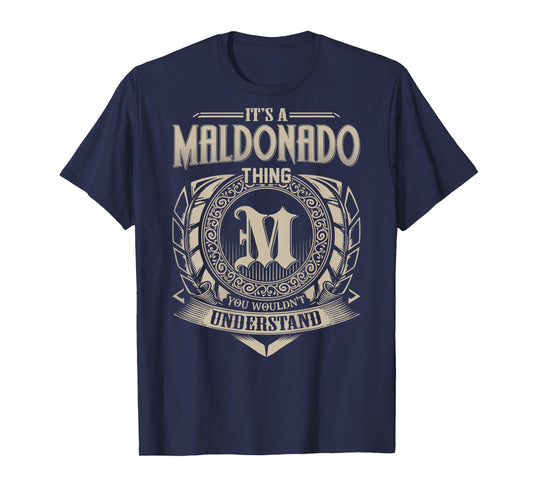 It's A MALDONADO Thing You Wouldn't Understand Family Name T-Shirt