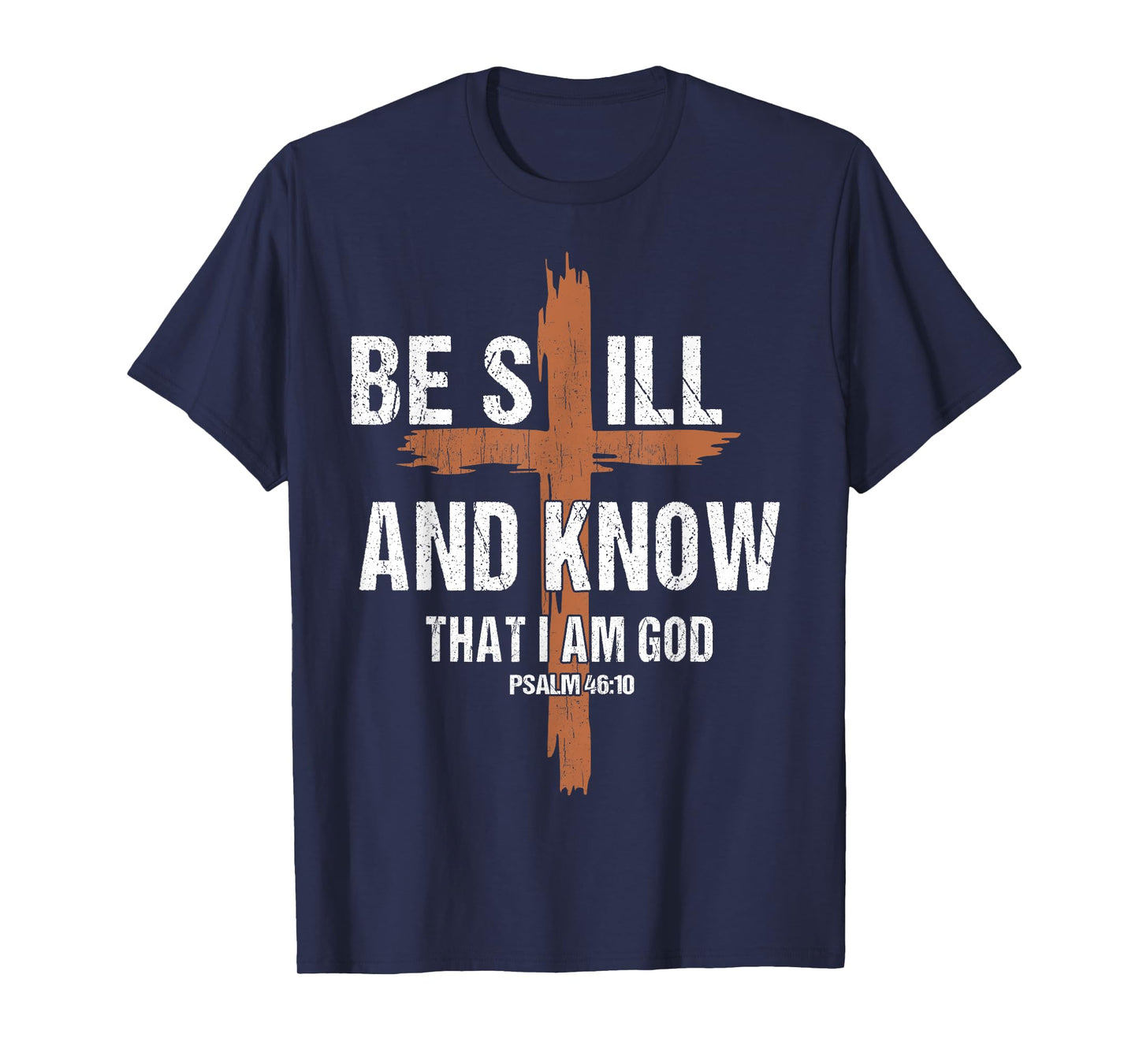 Men Be Still And Know That I'm God Christian-Shirt Jesus Dad T-Shirt