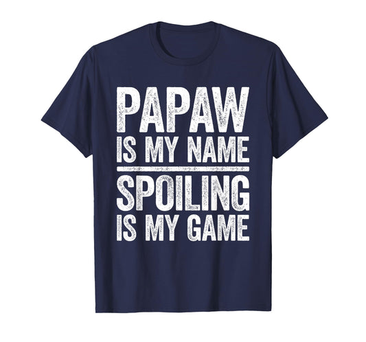 Papaw Is My Name Spoiling Is My Game Shirt Men Fathers Day T-Shirt