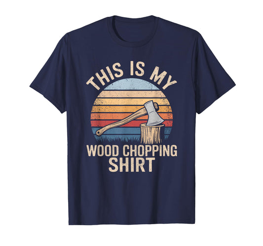 Funny Lumberjack Lumberman Camper This Is My Wood Chopping T-Shirt