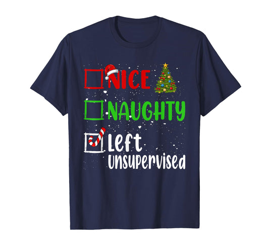 Nice Naughty Left Unsupervised Christmas List Holiday Xmas T-Shirt