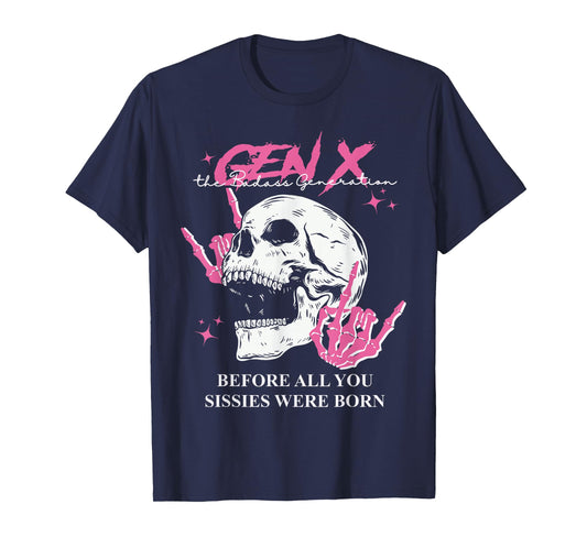 Retro Gen X The Badasss Generation Before All You Sissies T-Shirt