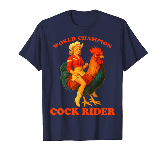 World Champion Cock Rider Funny Cowgirl Rooster Adult Humor T-Shirt