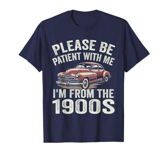Please Be Patient With Me I'm From the 1900s Classic Car T-Shirt