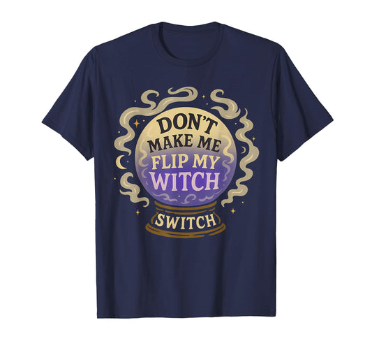 Don't Make Me Flip My Witch Switch Funny Halloween Women T-Shirt