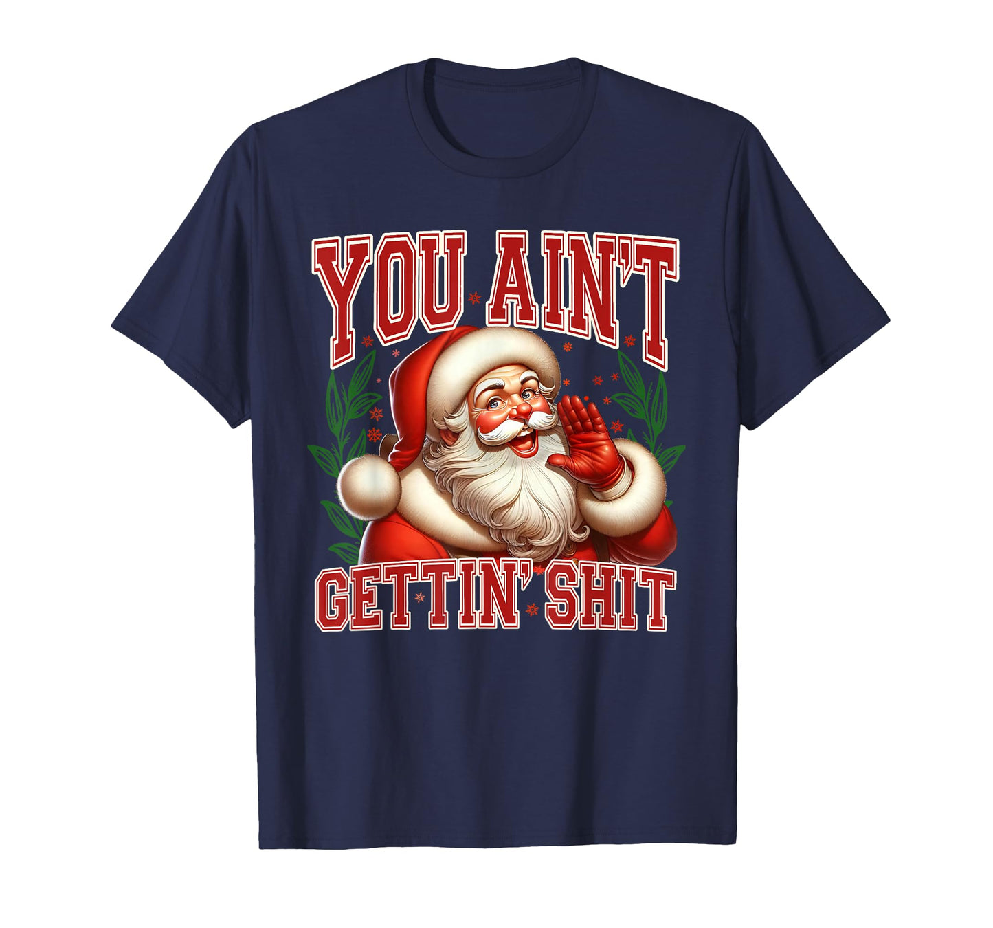 You Ain't Gettin' Shit Christmas Funny Santa Pajamas Holiday T-Shirt