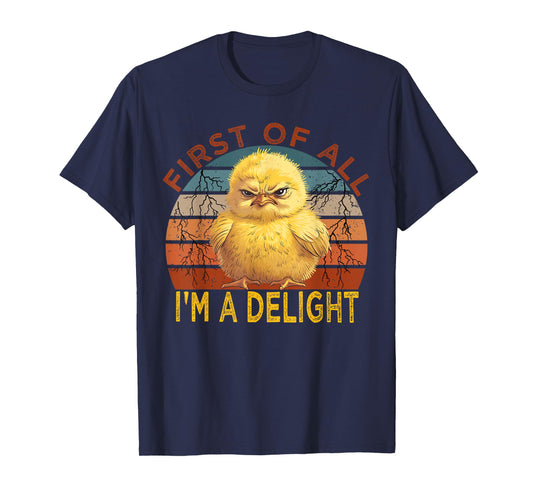 First of all I'm a Delight Sarcastic Angry Chick Lover T-Shirt