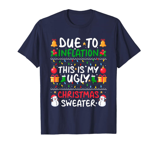 Due to Inflation This is My Ugly Sweaters Matching Christmas T-Shirt