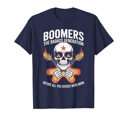 Boomers Generation Before All You Sissie Were Born T-Shirt