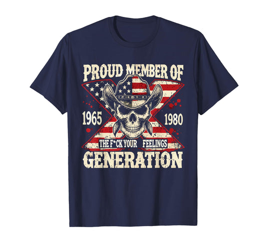 Gen X Proud Member Of The Fuck Your Feelings Skull T-Shirt