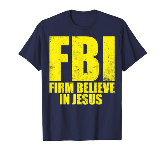 FBI Firm Believer In Jesus Motivational Christian Lover T-Shirt