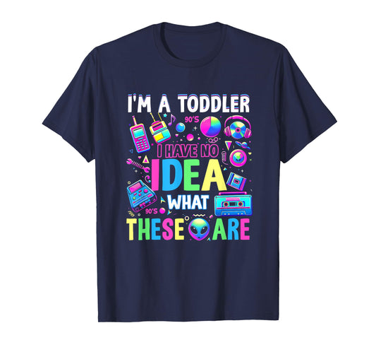 I'm A Toddler I Have No Ideas Retro Vintage 90s Nostalgia T-Shirt
