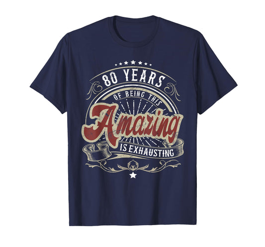 80th Birthday Being This Amazing, Funny 80th Birthday Gifts T-Shirt