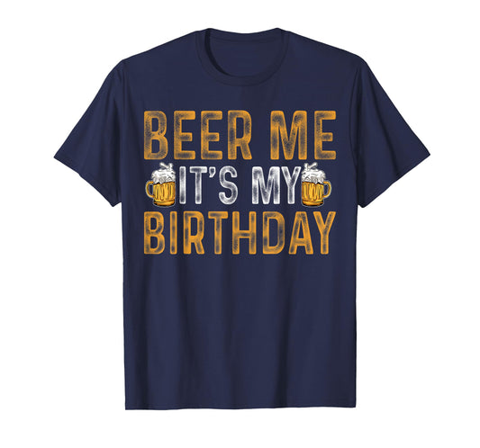 Funny Party Drinking Beer Shirt Beer Me It's My Birthday T-Shirt