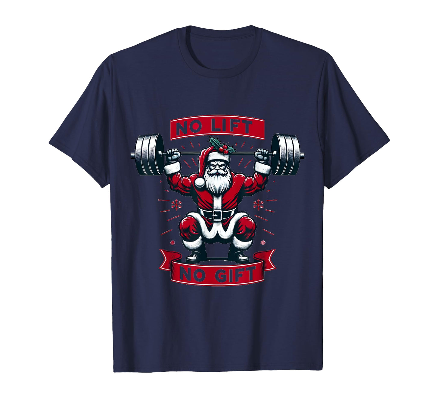 No Lift No Gift Christmas Santa Gym Squat Weightlifting BB T-Shirt