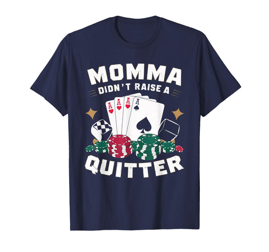 Momma Didn't Raise A Quitter T-Shirt
