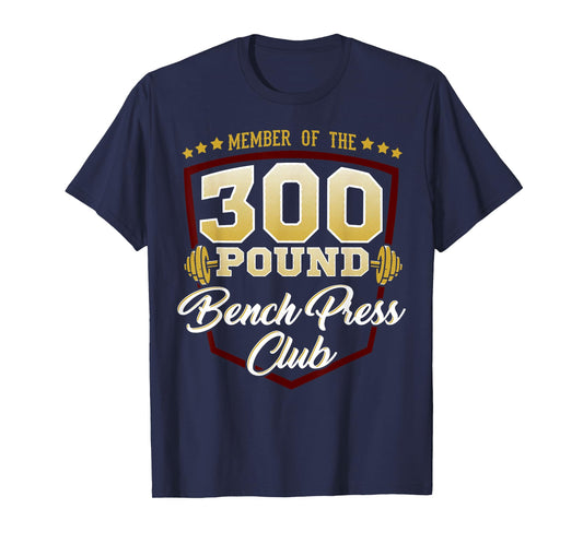 300 Pound Bench Press Club Gym T-Shirt