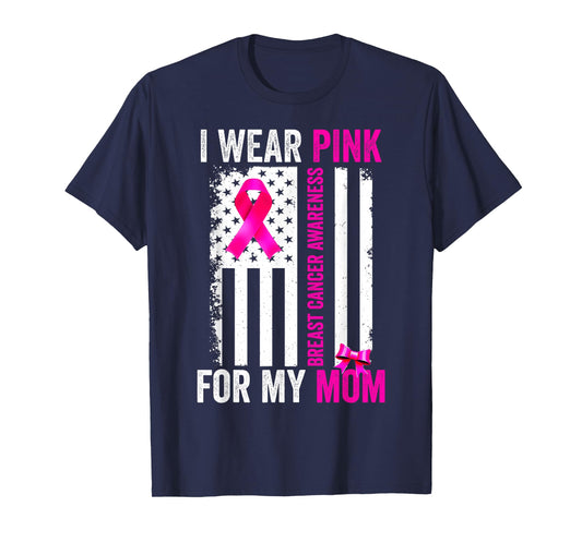 I Wear Pink For My Mom Breast Cancer Awareness American Flag T-Shirt