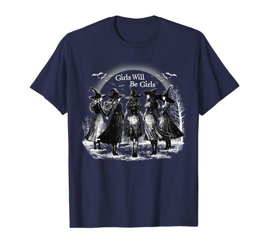 Girl Will Be Girls Spooky Season Witches Witch Halloween T-Shirt