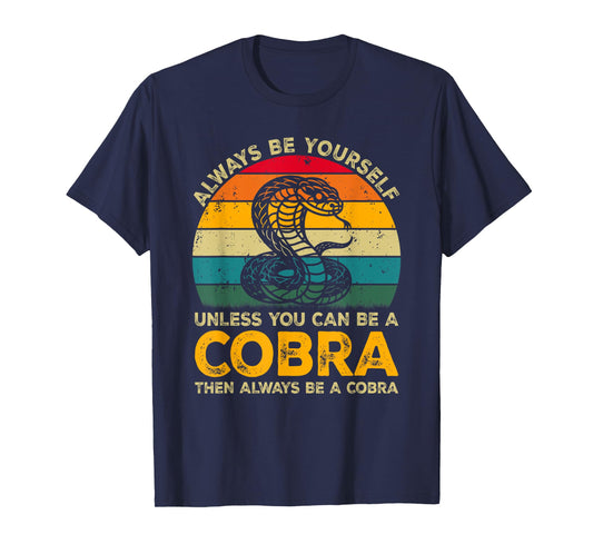 Always Be Yourself Unless You Can Be A Cobra, Funny Cobra T-Shirt