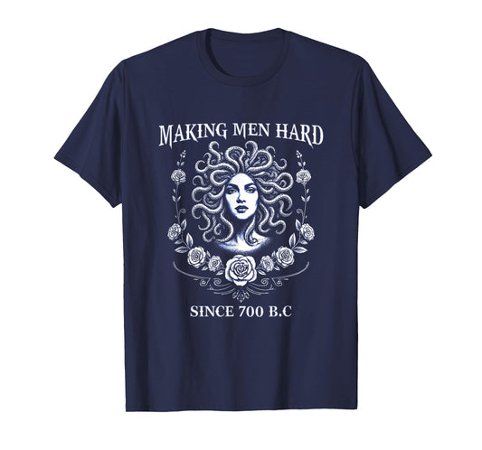 Making Men Hard Since 700 B.C. Medusa Tee Greek Mythology T-Shirt
