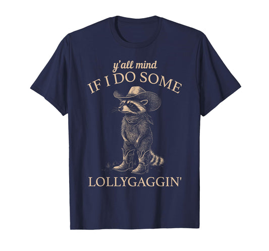 Y'all Mind If I Do Some Lollygaggin' Funny Cowboy Raccoon T-Shirt