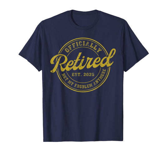 Retirement 2025 Retired 2025 Not My Problem Anymore Vintage T-Shirt
