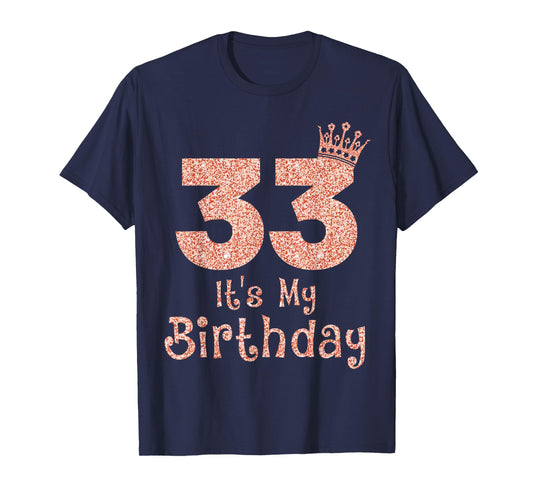 33 It's My Birthday 33 Years Old Happy 33rd Birthday Girl T-Shirt
