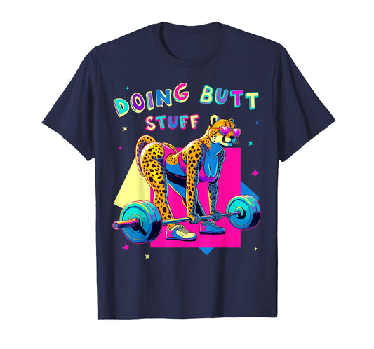 Doing Butt Stuff Cheetah Bodybuilder Gym Jokes Motivation T-Shirt