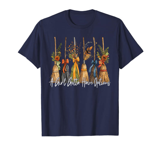 A Girl Gotta Have Options Halloween Witches Bow Floral Broom T-Shirt