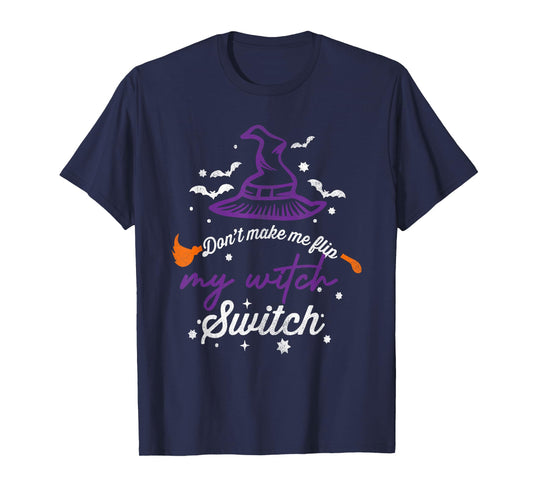 Don't Make Me Flip My Witch Switch Halloween T-Shirt