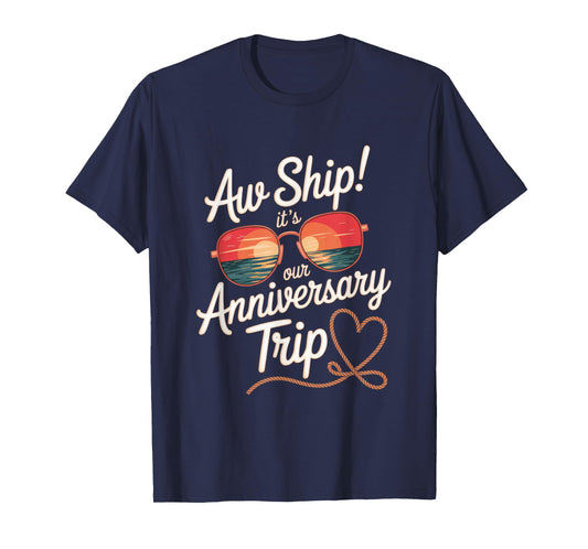 Aw Ship Its Our Anniversary Trip Cruise Wedding Couples Cute T-Shirt