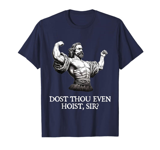 Dost Thou Even Hoist, Sir? - Workout Shakespeare T-Shirt