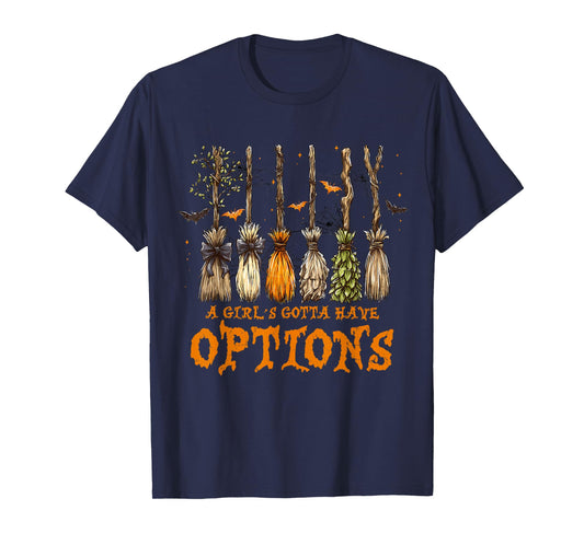 A Girl’s Gotta Have Options Witch Broom Spooky Halloween T-Shirt