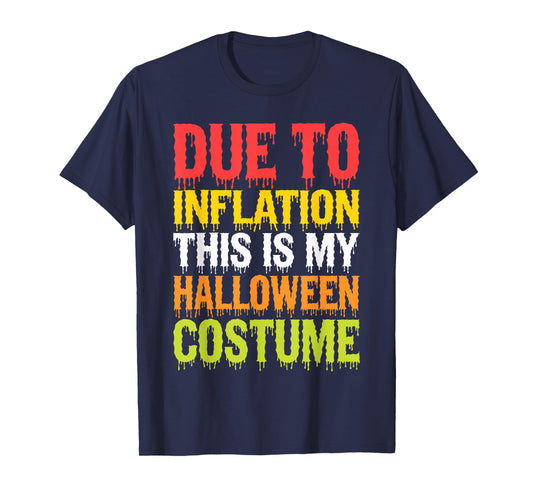 Due To Inflation This Is My Halloween Costume Shirt Funny T-Shirt