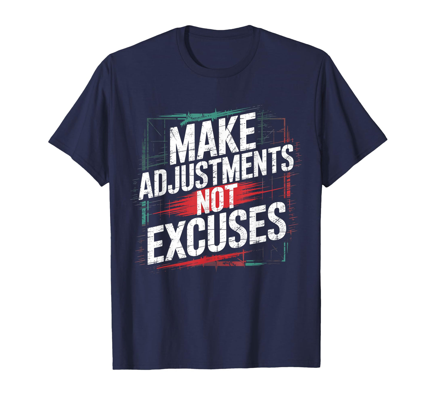Make Adjustments Not Excuses β Funny Motivational Graphic T-Shirt