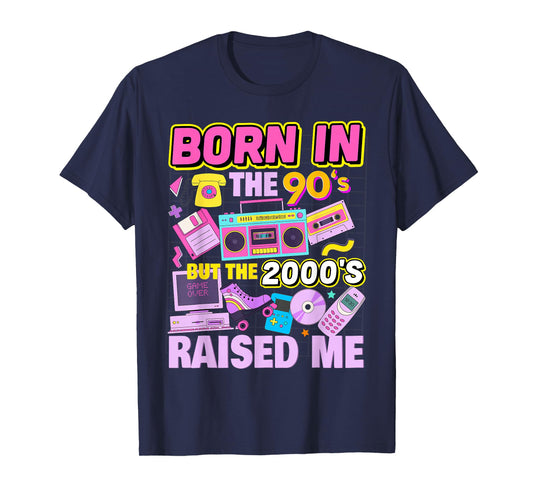 Born In The 90's But The 2000's Raised Me Vintage Retro 90s T-Shirt