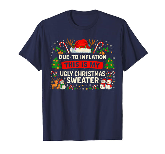 Due to Inflation Ugly Christmas Sweater Shirt, Funny Xmas T-Shirt