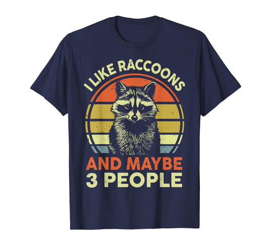 I Like Raccoons & Maybe 3 People Men Women Funny Raccoon T-Shirt