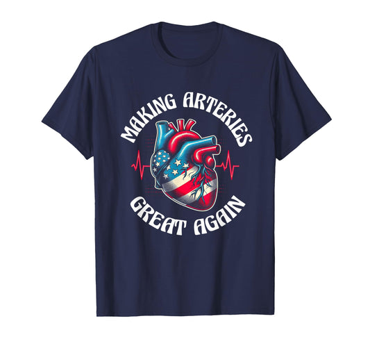 Making Arteries Great Again T-Shirt