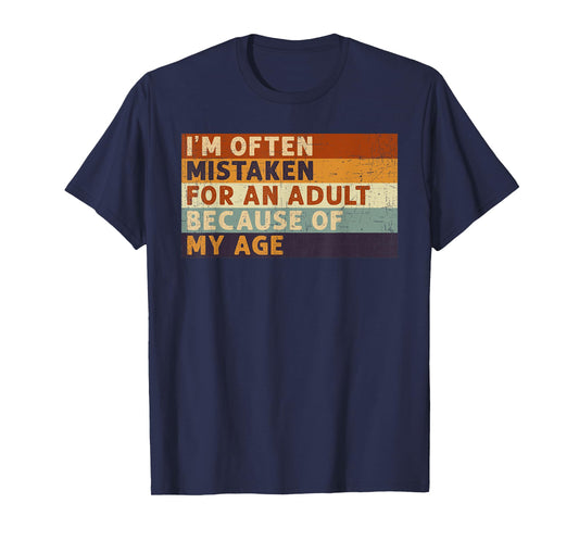 I'm Often Mistaken For An Adult Because Of My Age Funny T-Shirt