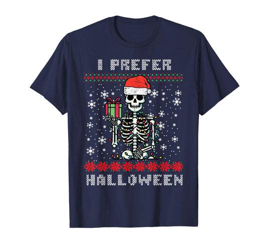 Christmas Skeleton I Prefer Halloween Ugly Xmas Men Women T-Shirt