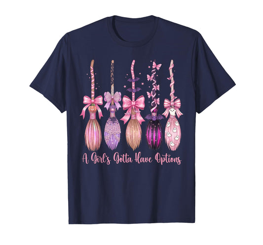A Girl's Gotta Have Options Funny Broom Witches Halloween T-Shirt