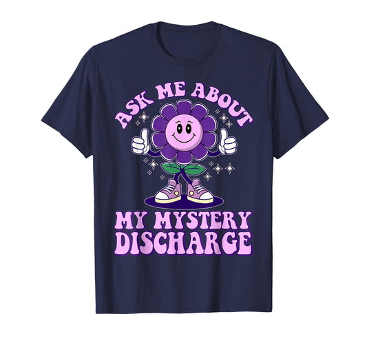 Adult Humor Ask Me About Mystery Discharge Funny Women T-Shirt