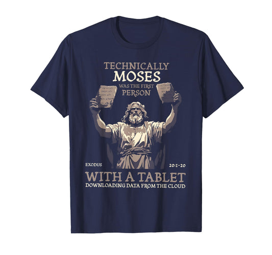 Technically Moses Was The First Person With A Tablet T-Shirt