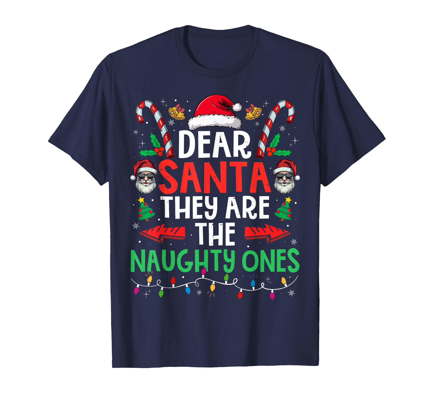 Dear Santa They Naughty Ones Christmas Xmas Men Women Kids T-Shirt