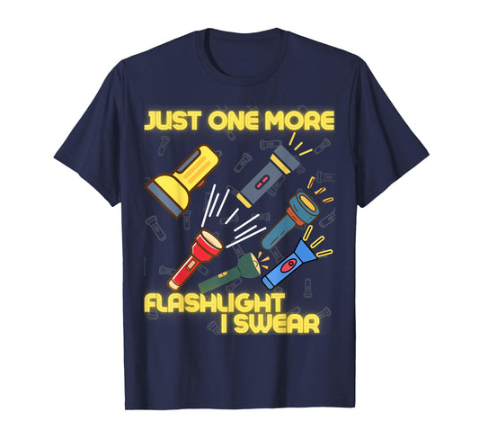 Just One More Flashlight - Flashlight Collector T-Shirt