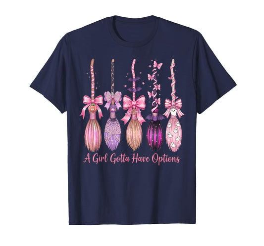 A Girl Gotta Have Options Witch Brooms Pink Coquette Girly T-Shirt